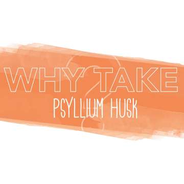 Why Take Psyllium Husk?