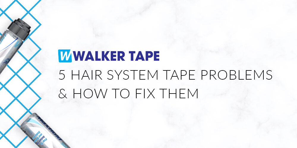 5 Hair System Tape Problems & How to Fix Them